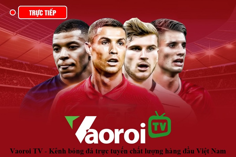 Đánh giá Vào Rồi TV – Địa chỉ xem bóng đá online số 1 Việt Nam
