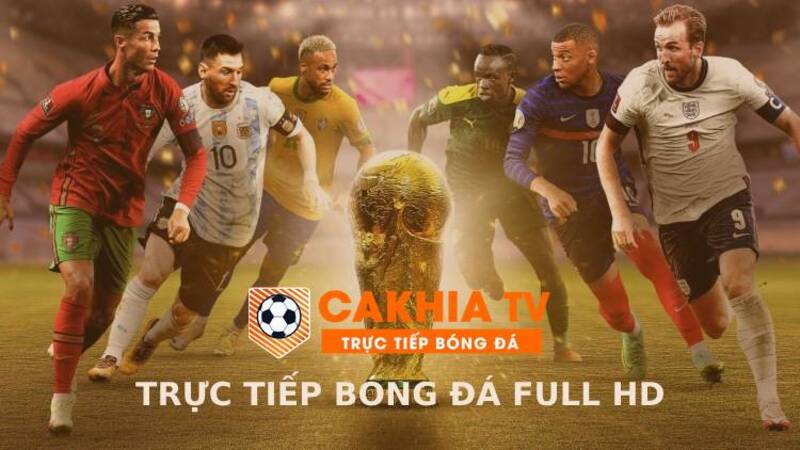 Cakhia TV – Thế giới bóng đá trực tuyến đẳng cấp dành cho fan Việt 
